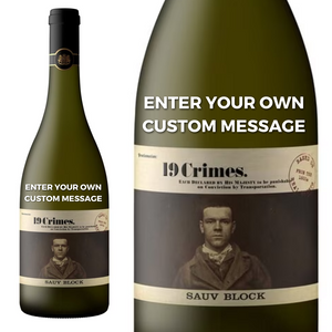 19 Crimes Sauvignon Block personalised " Enter Your Own Custom Message "