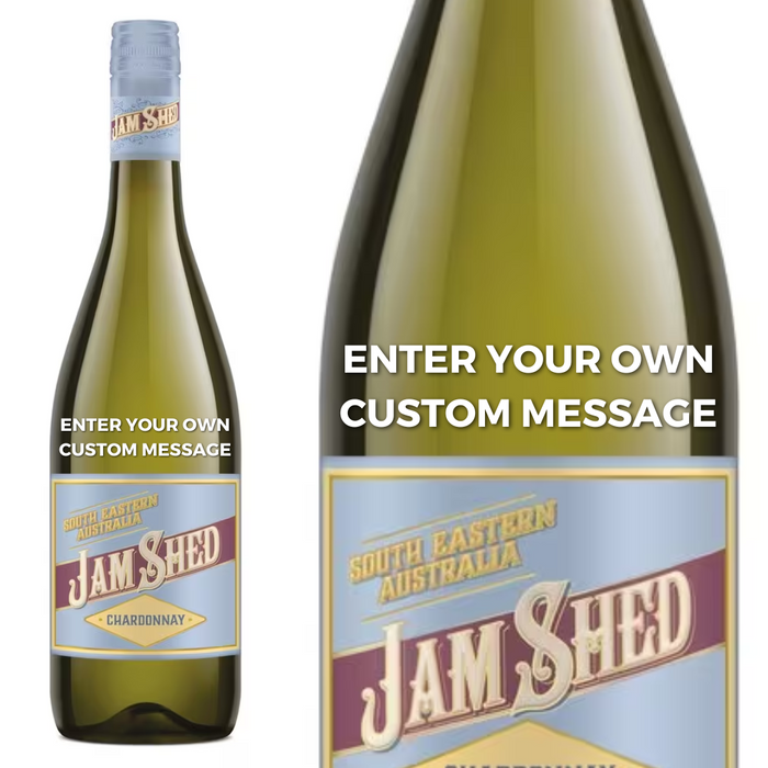 Jam Shed Chardonnay White personalised " Enter Your Own Custom Message "