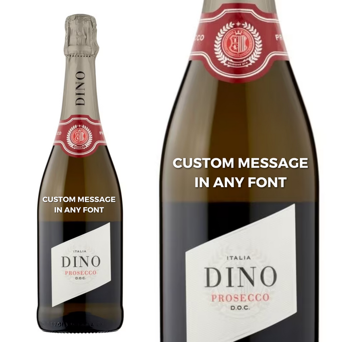 Dino Prosecco Doc personalised " Enter Your Own Custom Message "