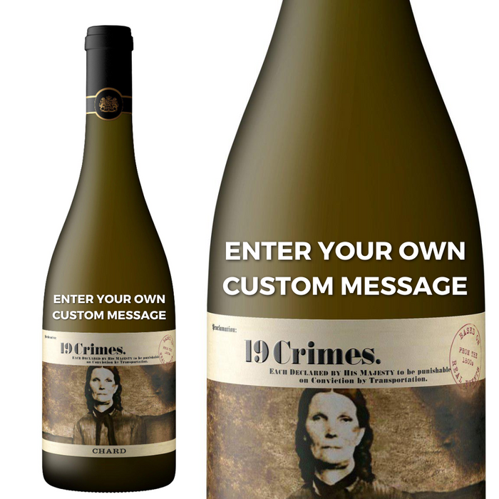 19 Crimes Chardonnay personalised " Enter Your Own Custom Message "